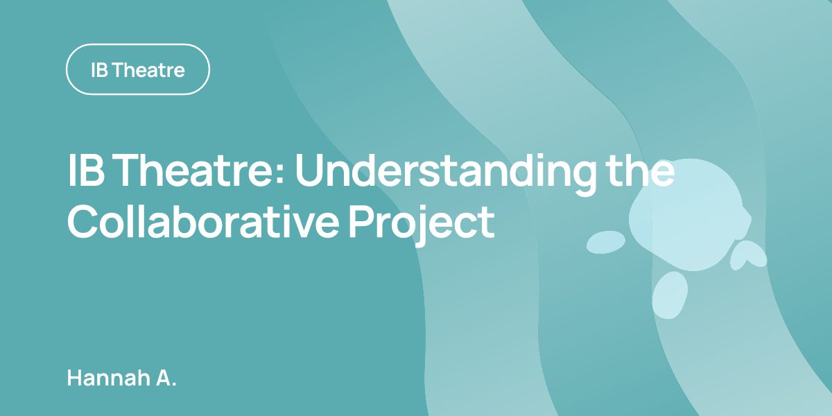 IB Theatre: Understanding the Collaborative Project