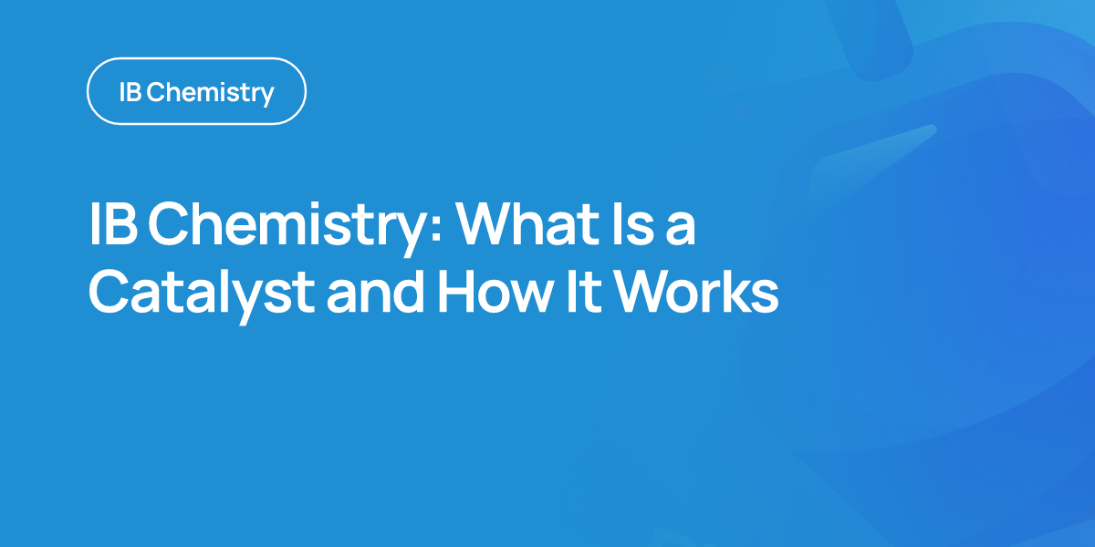 IB Chemistry: What Is a Catalyst and How It Works