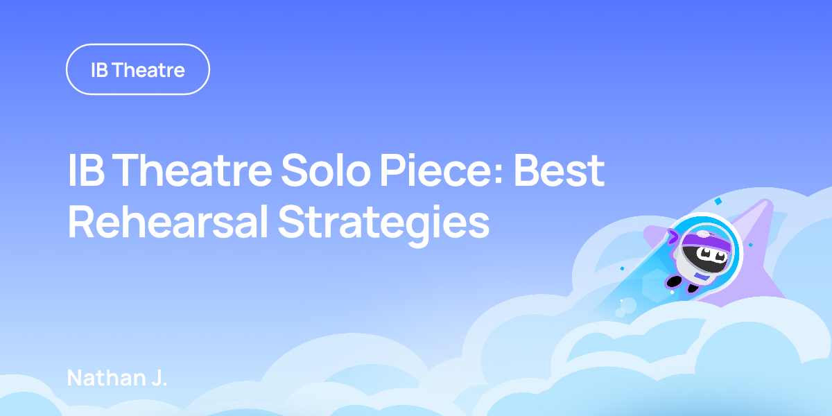 IB Theatre Solo Piece: Best Rehearsal Strategies