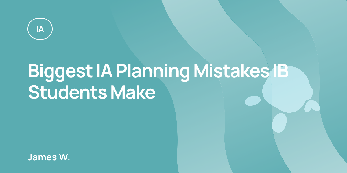 Biggest IA Planning Mistakes IB Students Make