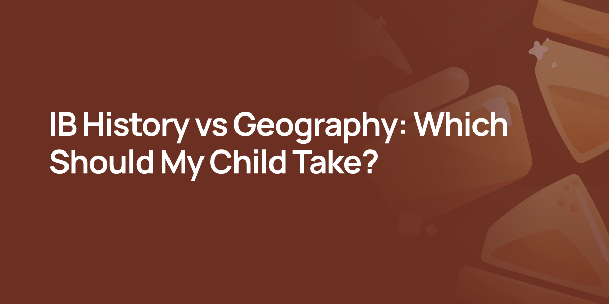 IB History vs Geography: Which Should My Child Take?
