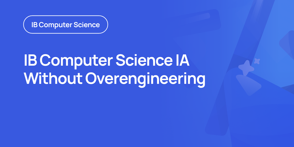 IB Computer Science IA Without Overengineering