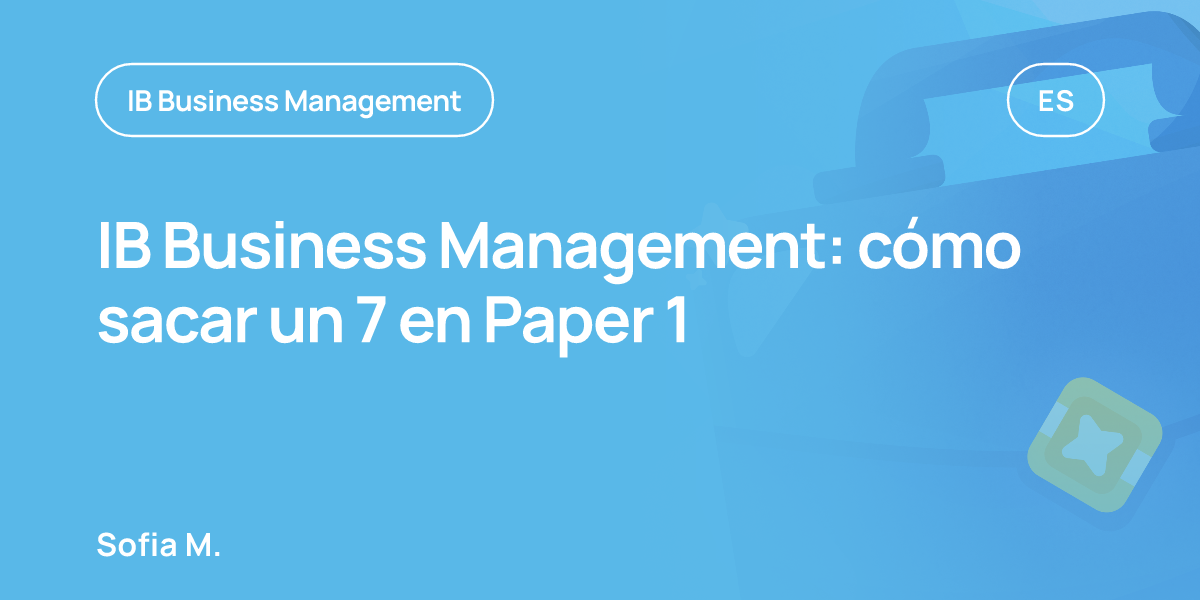 IB Business Management: cómo sacar un 7 en Paper 1