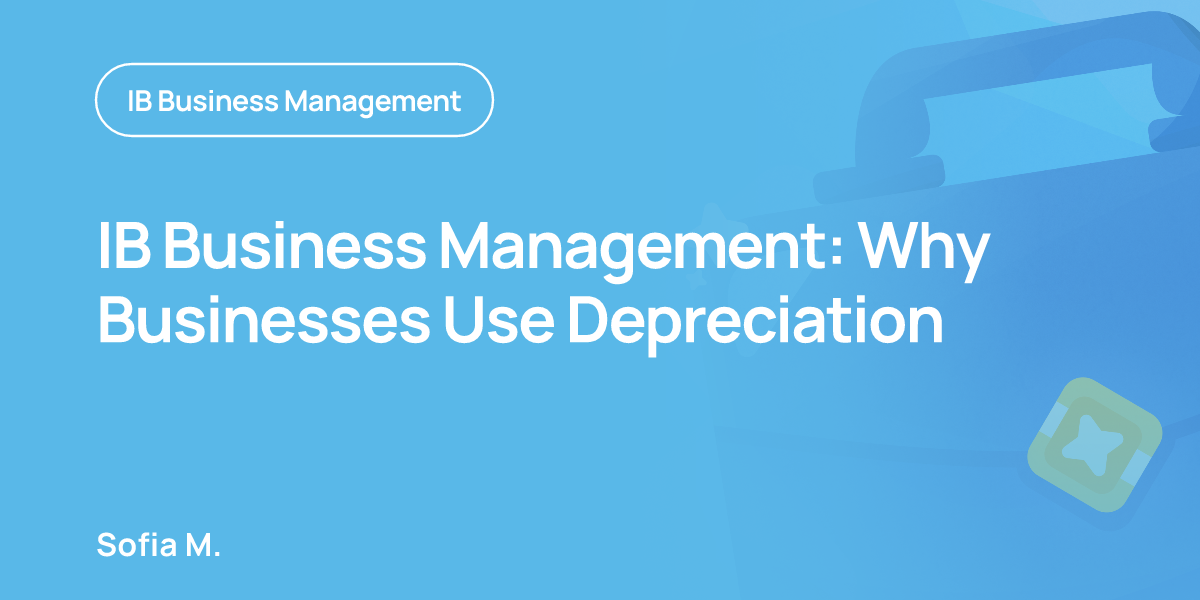 IB Business Management: Why Businesses Use Depreciation