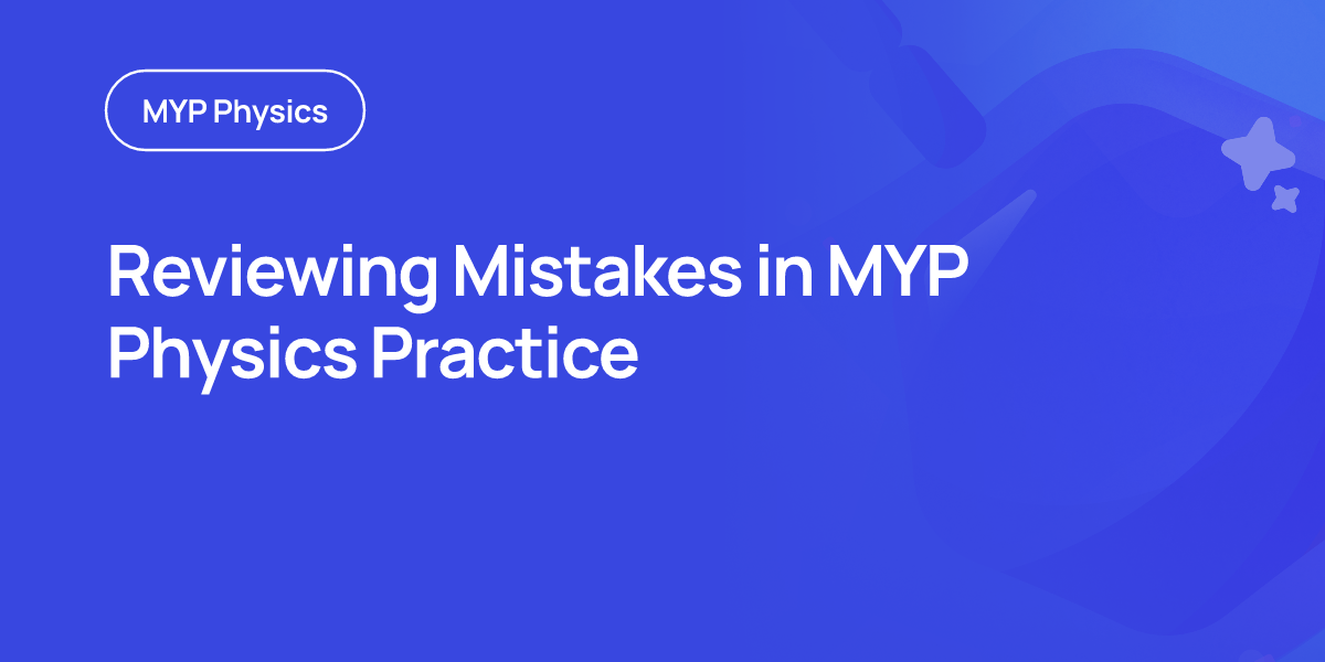 Reviewing Mistakes in MYP Physics Practice