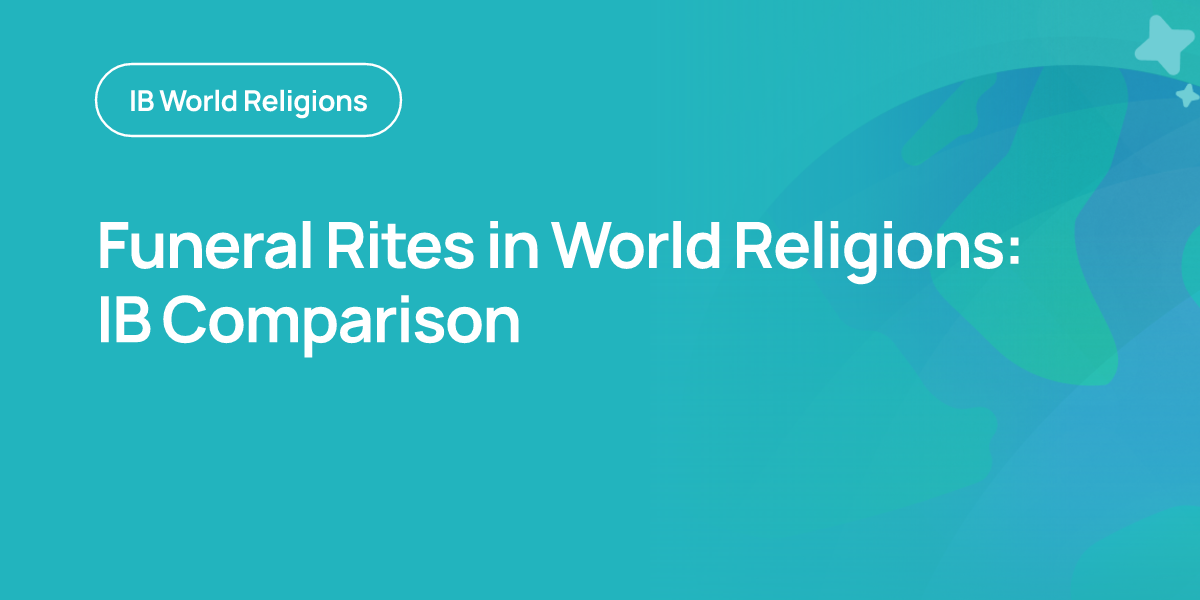 Funeral Rites in World Religions: IB Comparison