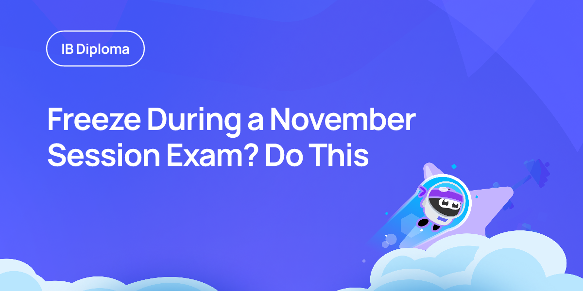 Freeze During a November Session Exam? Do This