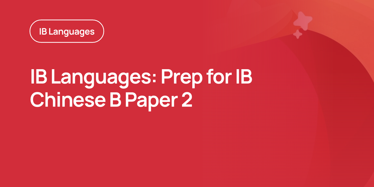 IB Languages: Prep for IB Chinese B Paper 2