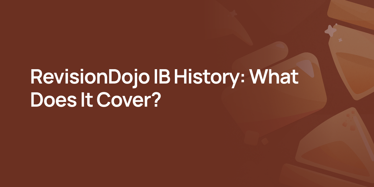 RevisionDojo IB History: What Does It Cover?