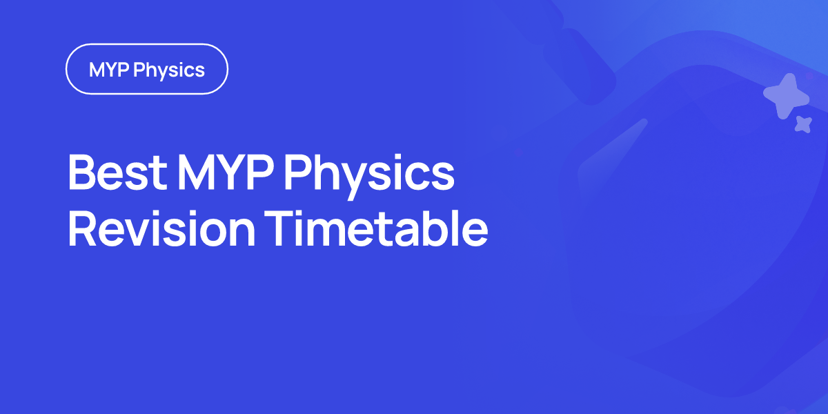 Best MYP Physics Revision Timetable