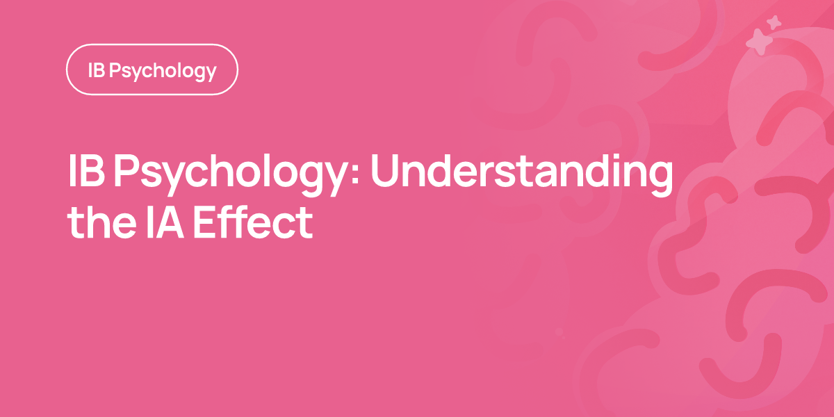 IB Psychology: Understanding the IA Effect
