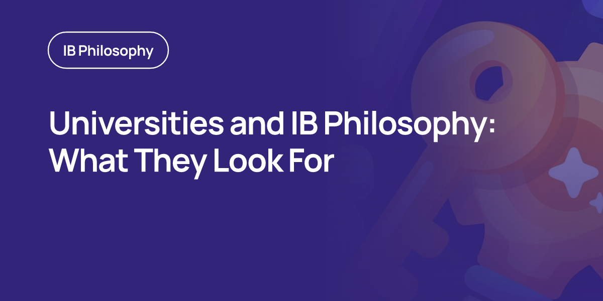 Universities and IB Philosophy: What They Look For