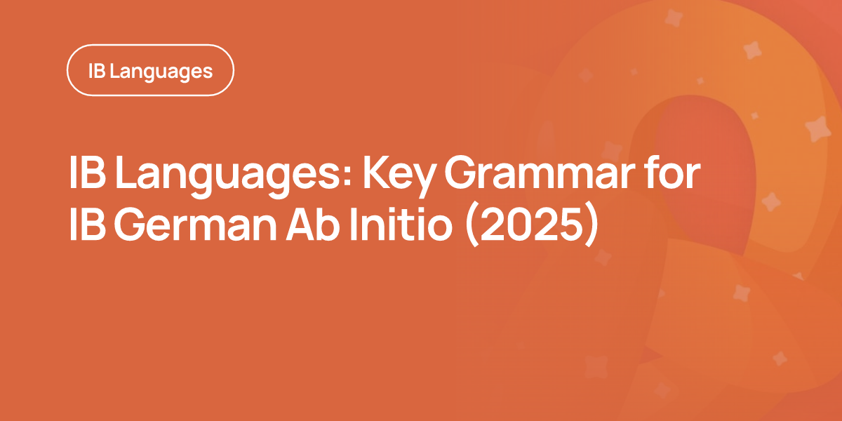 IB Languages: Key Grammar for IB German Ab Initio (2025)