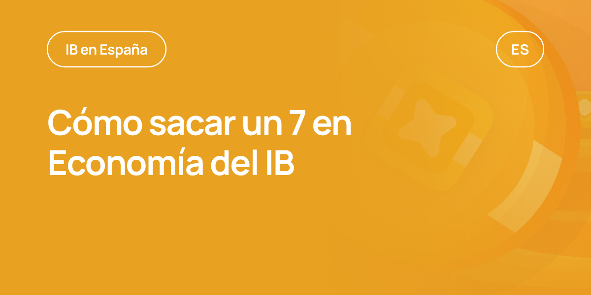Cómo sacar un 7 en Economía del IB