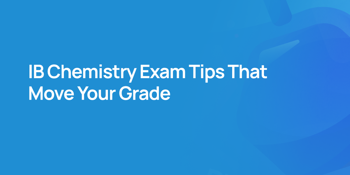 IB Chemistry Exam Tips That Move Your Grade