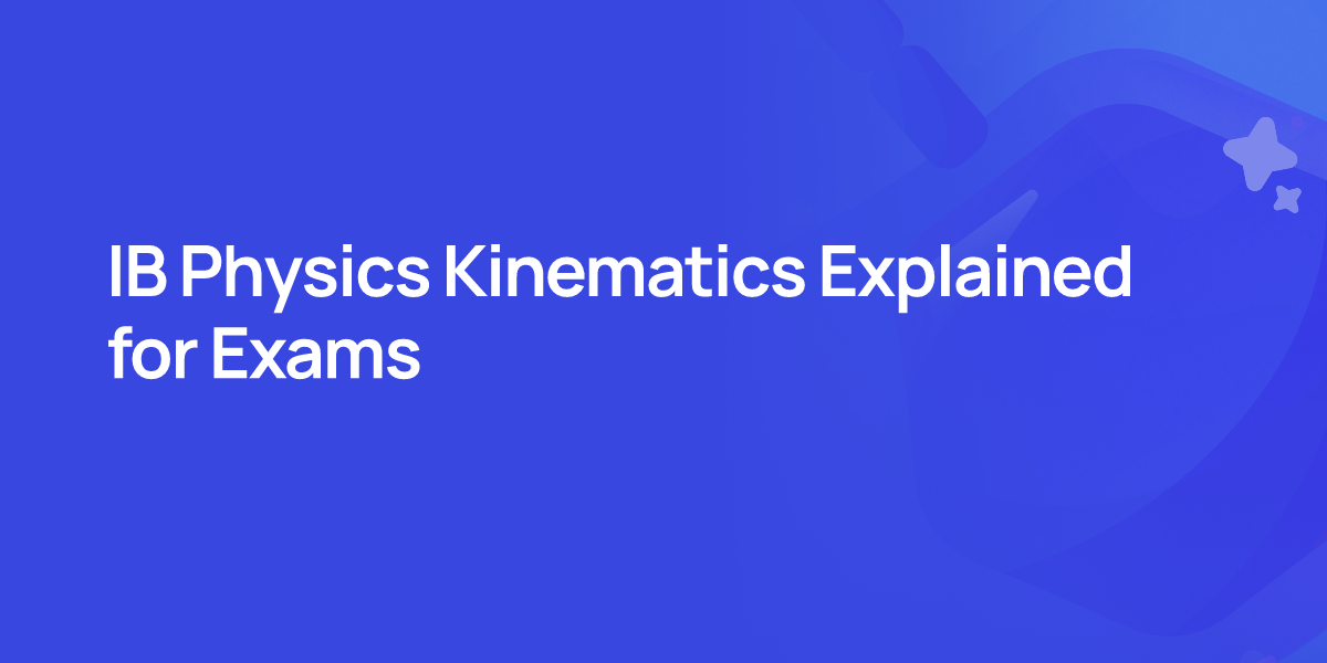 IB Physics Kinematics Explained for Exams