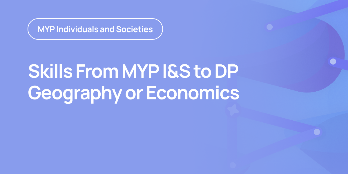 Skills From MYP I&S to DP Geography or Economics