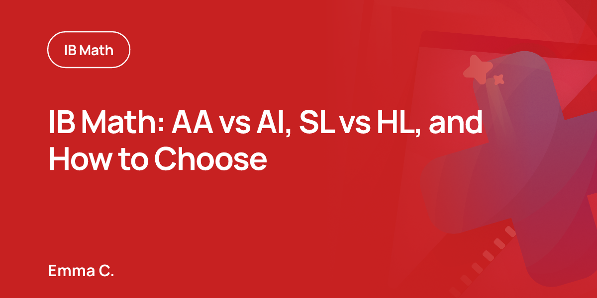 IB Math: AA vs AI, SL vs HL, and How to Choose