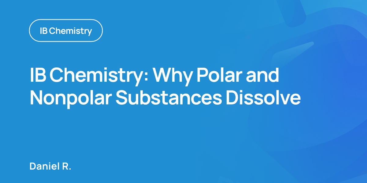 IB Chemistry: Why Polar and Nonpolar Substances Dissolve