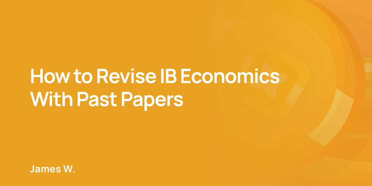 How to Revise IB Economics With Past Papers