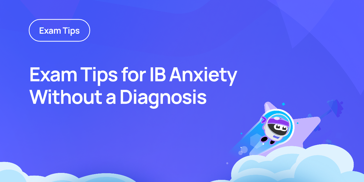 Exam Tips for IB Anxiety Without a Diagnosis