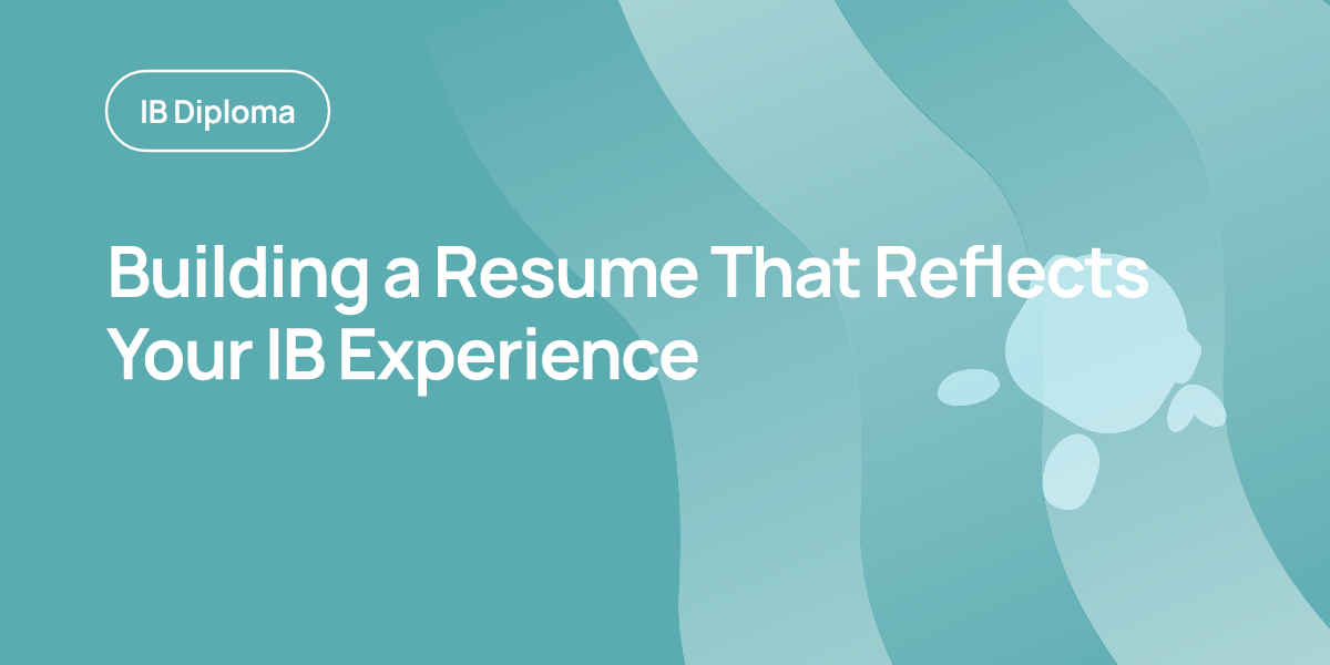 Building a Resume That Reflects Your IB Experience