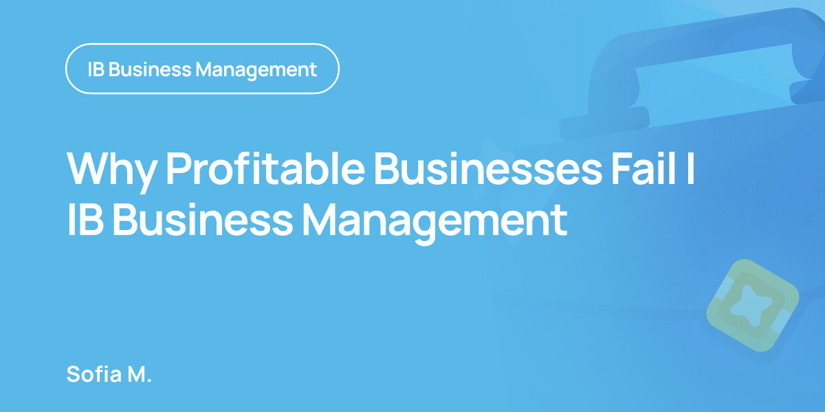 Why Profitable Businesses Fail | IB Business Management
