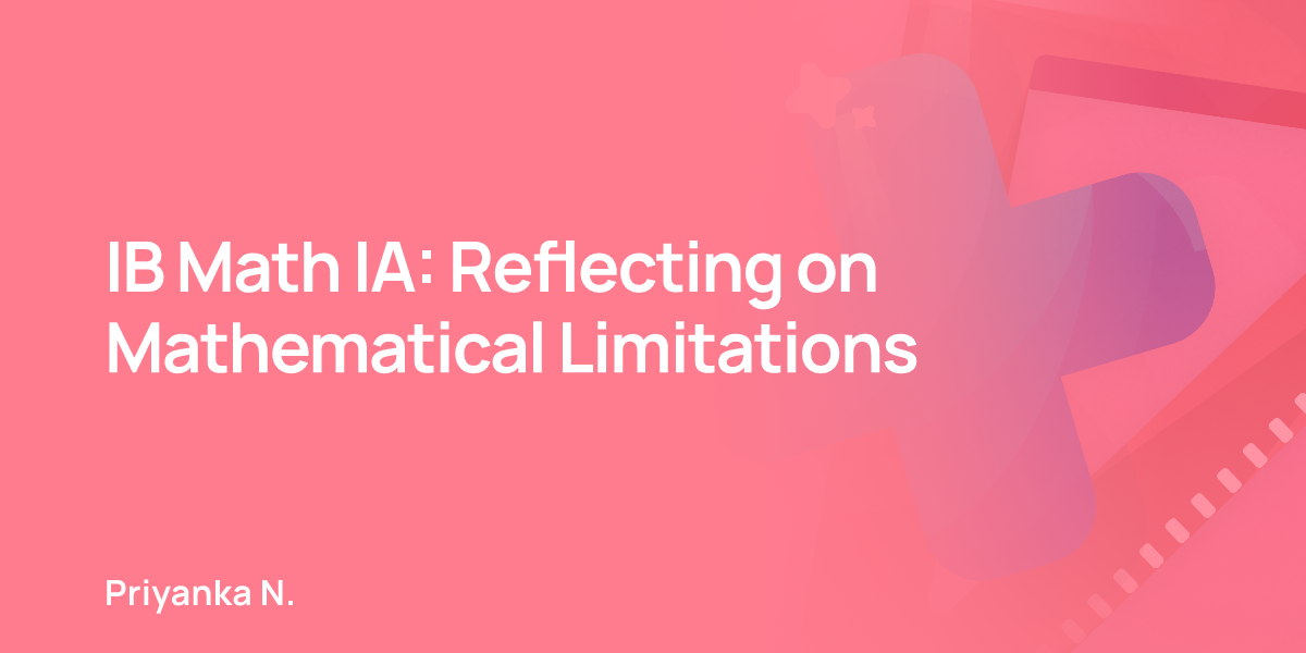 IB Math IA: Reflecting on Mathematical Limitations