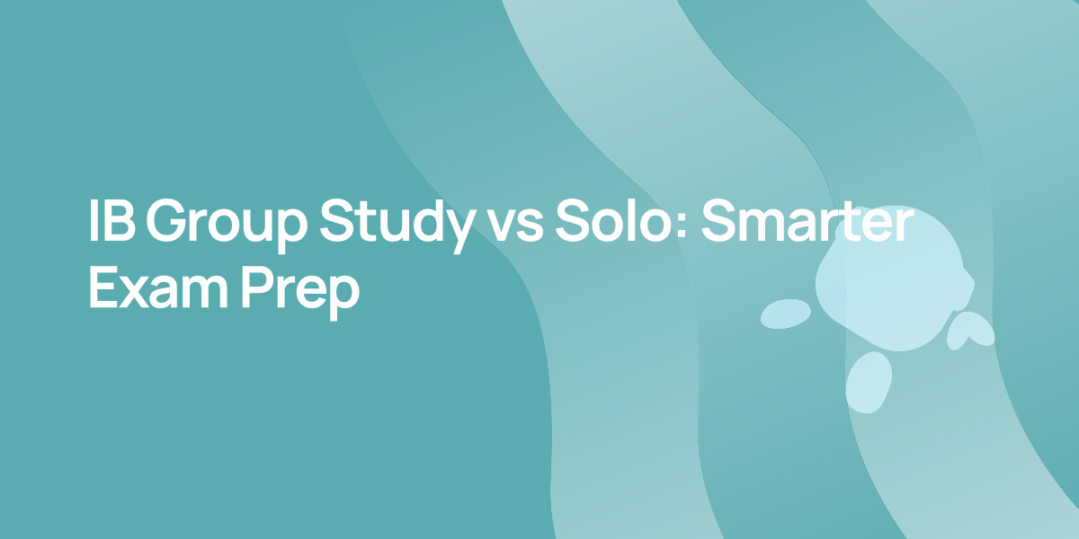IB Group Study vs Solo: Smarter Exam Prep