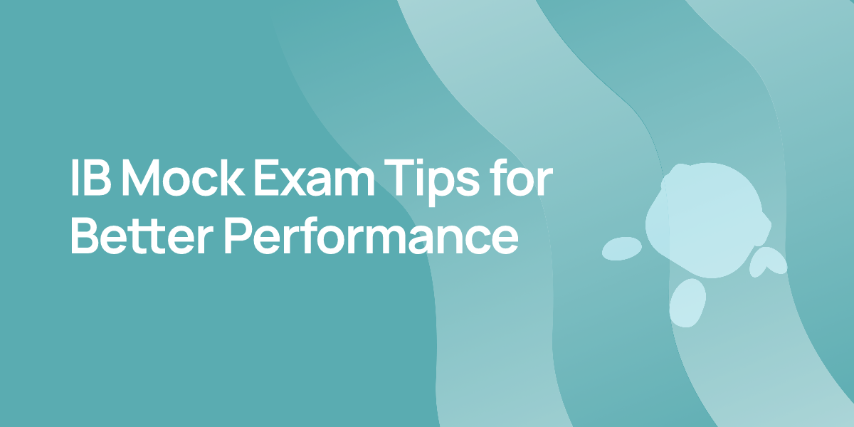 IB Mock Exam Tips for Better Performance