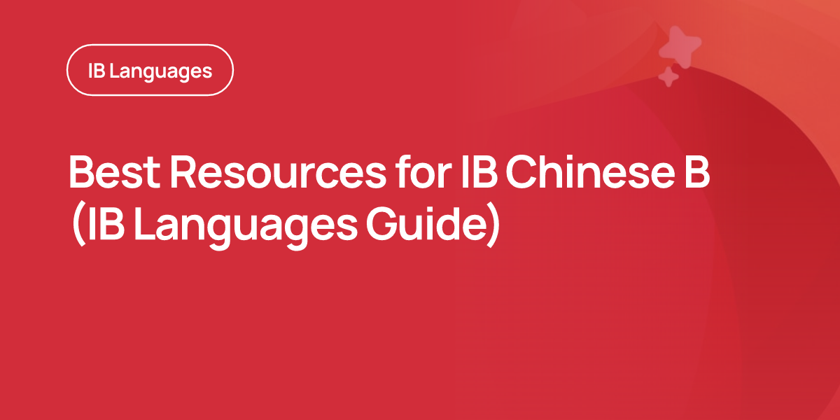 Best Resources for IB Chinese B (IB Languages Guide)