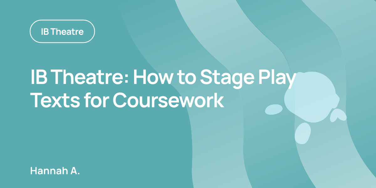 IB Theatre: How to Stage Play Texts for Coursework