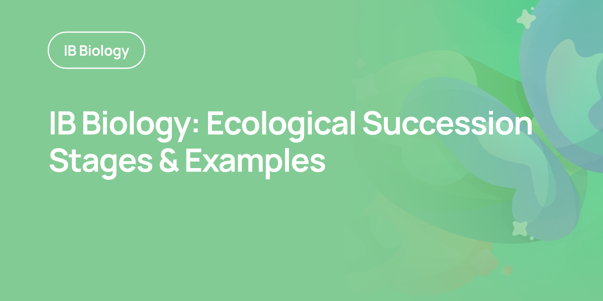 IB Biology: Ecological Succession Stages & Examples