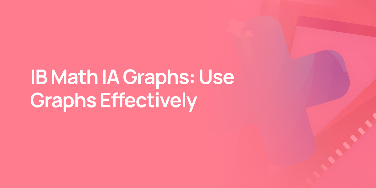 IB Math IA Graphs: Use Graphs Effectively
