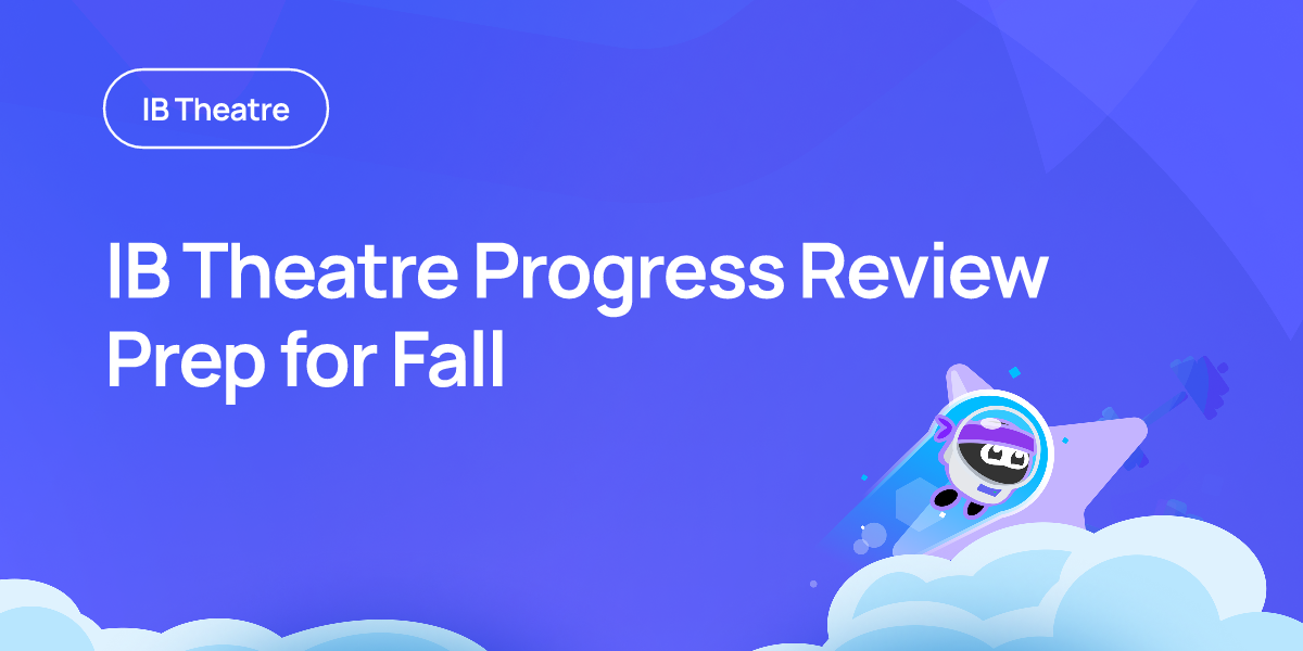 IB Theatre Progress Review Prep for Fall