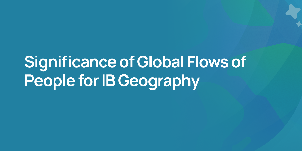 Significance of Global Flows of People for IB Geography