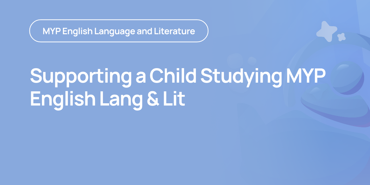 Supporting a Child Studying MYP English Lang & Lit