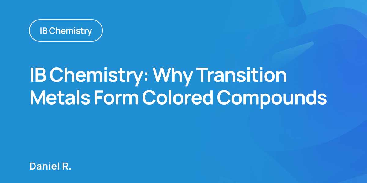 IB Chemistry: Why Transition Metals Form Colored Compounds
