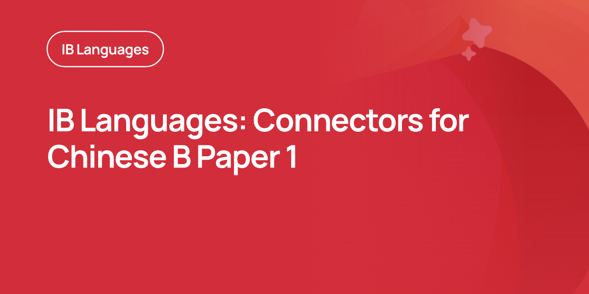 IB Languages: Connectors for Chinese B Paper 1