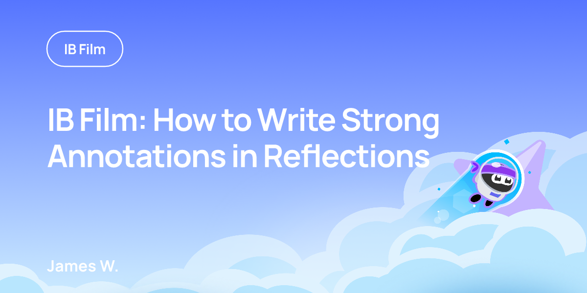 IB Film: How to Write Strong Annotations in Reflections