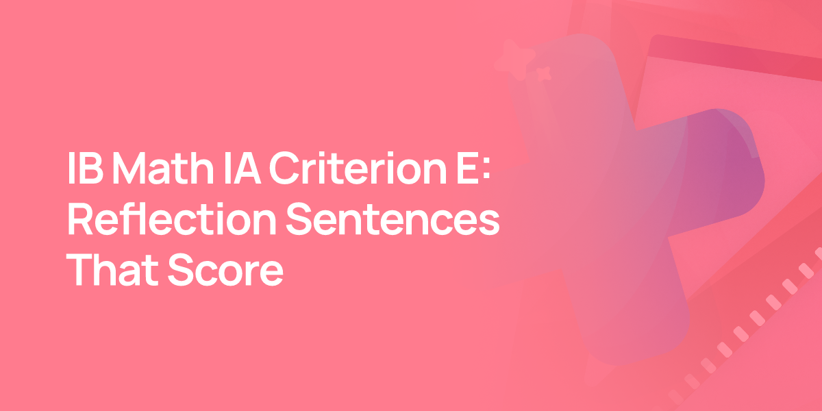 IB Math IA Criterion E: Reflection Sentences That Score