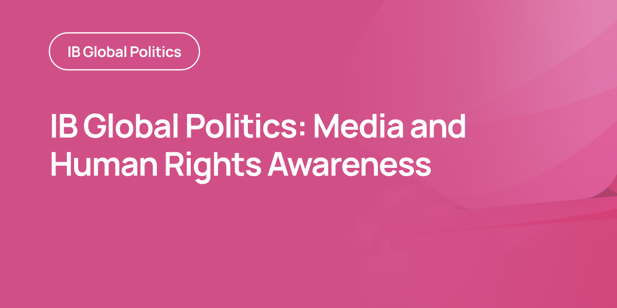 IB Global Politics: Media and Human Rights Awareness