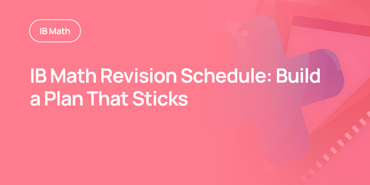 IB Math Revision Schedule: Build a Plan That Sticks