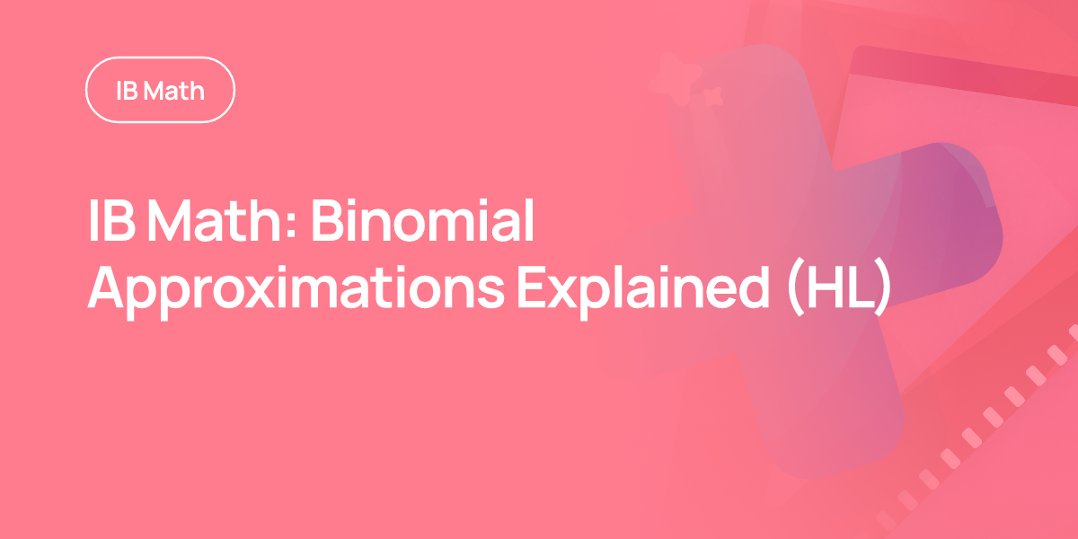 IB Math: Binomial Approximations Explained (HL)