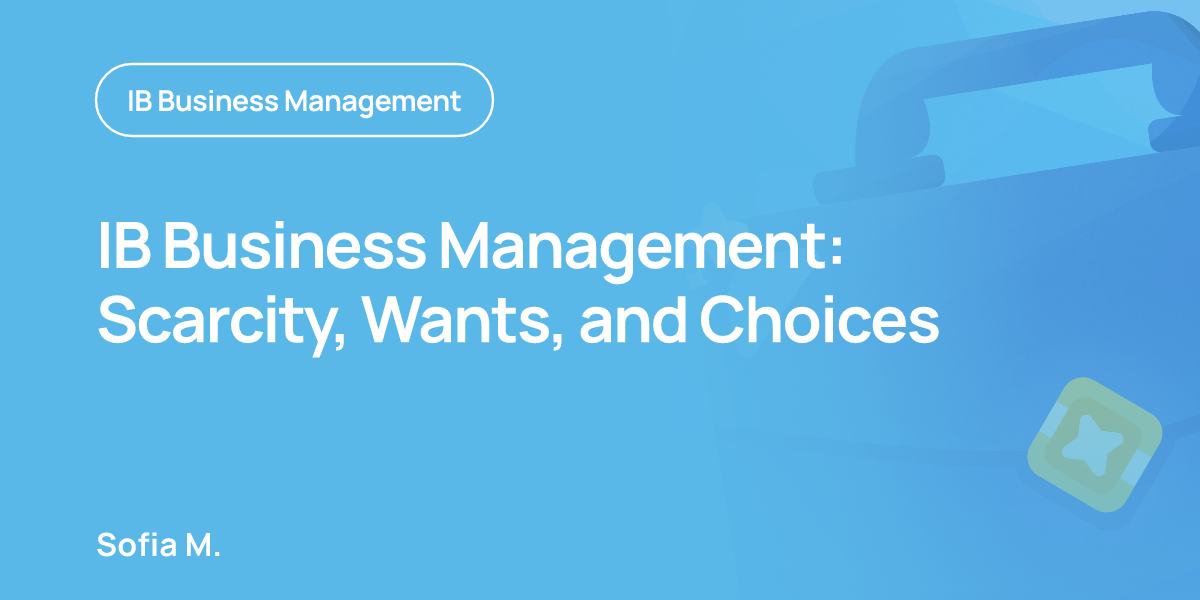 IB Business Management: Scarcity, Wants, and Choices