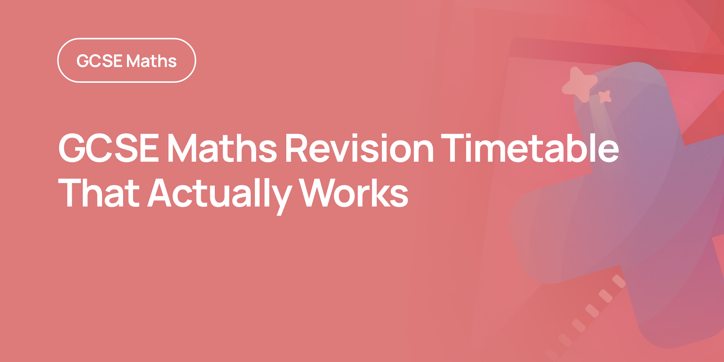 GCSE Maths Revision Timetable That Actually Works | MathsGenie