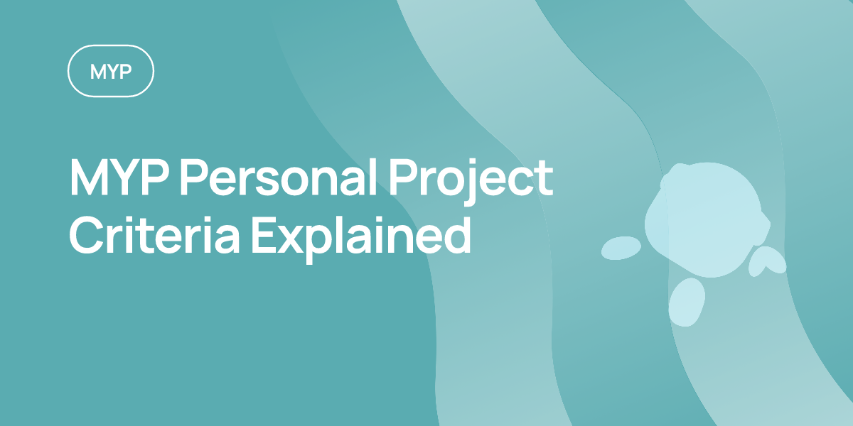 MYP Personal Project Criteria Explained