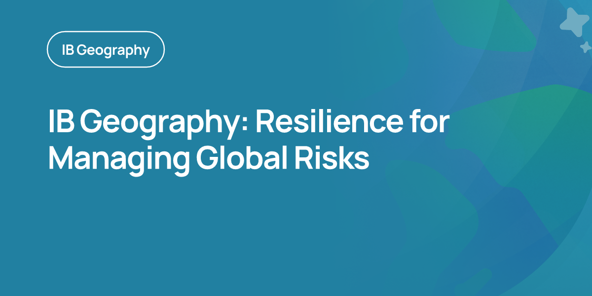 IB Geography: Resilience for Managing Global Risks