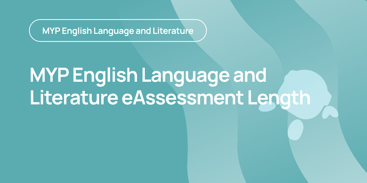 MYP English Language and Literature eAssessment Length