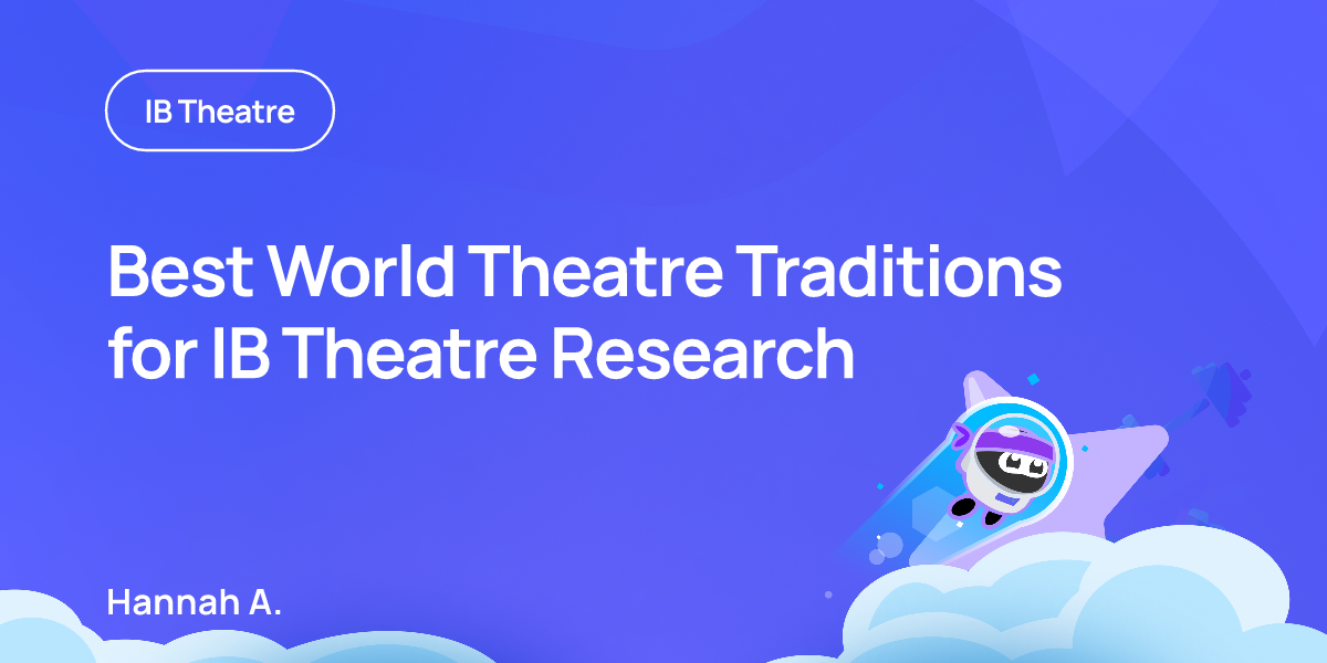 Best World Theatre Traditions for IB Theatre Research